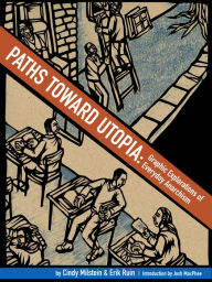 Title: Paths toward Utopia: Graphic Explorations of Everyday Anarchism, Author: Cindy Milstein