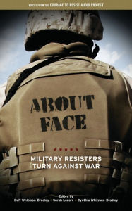 Title: About Face: Military Resisters Turn Against War, Author: Buff Whitman-Bradley