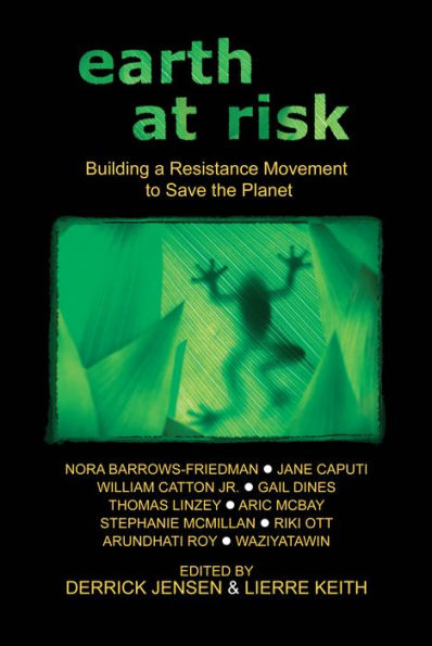 Earth at Risk: Building a Resistance Movement to Save the Planet