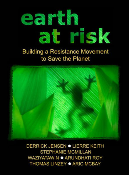 Earth at Risk: Building a Resistance Movement to Save the Planet