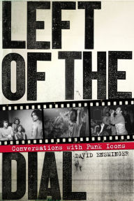 Title: Left of the Dial: Conversations with Punk Icons, Author: David Ensminger