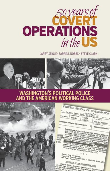 50 Years of Covert Operations in the US: Washington's Political Police and the American Working Class