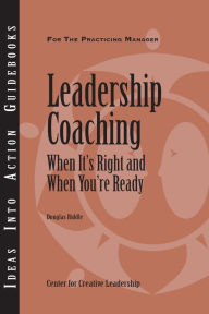 Title: Leadership Coaching: When It's Right and When You're Ready, Author: Center for Creative Leadership (CCL)