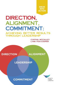 Title: Direction, Alignment, Commitment: Achieving Better Results Through Leadership, Author: Cynthia McCauley