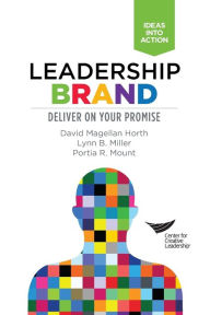 Title: Leadership Brand: Deliver on Your Promise, Author: David Magellan Horth