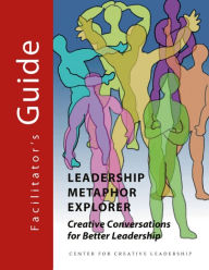 Title: Leadership Metaphor Explorer: Creative Conversations for Better Leadership Facilitator's Guide: Creative Conversations for Better Leadership Facilitator's Guide, Author: Horth