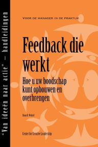 Title: Feedback That Works: How to Build and Deliver Your Message, First Edition (Dutch), Author: Weitzel