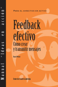 Title: Feedback That Works: How to Build and Deliver Your Message (Spanish for Spain), Author: Sloan R. Weitzel