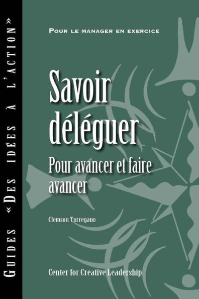 Delegating Effectively: A Leader's Guide to Getting Things Done (French)