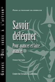 Title: Delegating Effectively: A Leader's Guide to Getting Things Done (French), Author: Clemson Turregano