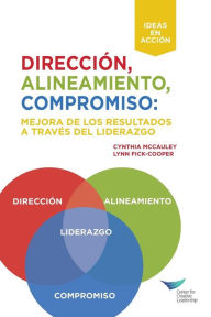 Title: Direction, Alignment, Commitment: Achieving Better Results Through Leadership (Spanish for Spain), Author: Cynthia McCauley