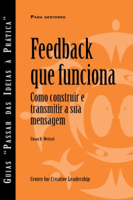 Title: Feedback That Works: How to Build and Deliver Your Message, First Edition (Portuguese for Europe), Author: Sloan R. Weitzel