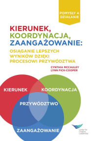 Title: Direction, Alignment, Commitment: Achieving Better Results Through Leadership, First Edition (Polish), Author: Cynthia D. McCauley