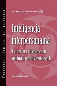 Title: Interpersonal Savvy: Building and Maintaining Solid Working Relationships (Polish), Author: Center for Creative Leadership