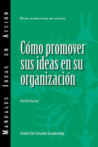 Title: Selling Your Ideas to Your Organization (International Spanish), Author: Harold Scharlatt