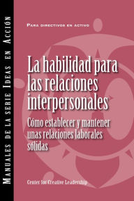 Title: Interpersonal Savvy: Building and Maintaining Solid Working Relationships (International Spanish), Author: Center for Creative Leadership