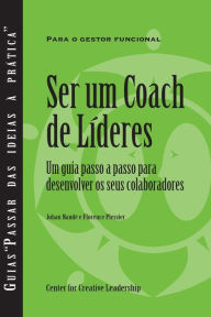 Title: Becoming a Leader-Coach: A Step-by-Step Guide to Developing Your People (Portuguese for Europe), Author: Johan Naude