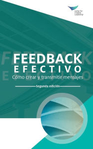 Title: Feedback That Works: How to Build and Deliver Your Message, Second Edition (International Spanish), Author: Center for Creative Leadership
