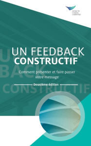 Title: Feedback That Works: How to Build and Deliver Your Message, Second Edition (French), Author: Center for Creative Leadership