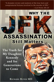 Title: Why The Jfk Assassination Still Matters, Author: Richard Buyer