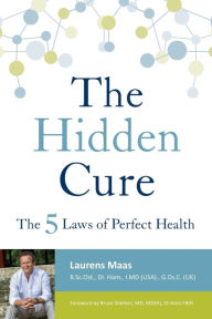 Title: The Hidden Cure: The Five Laws of Perfect Health, Author: Laurens Maas