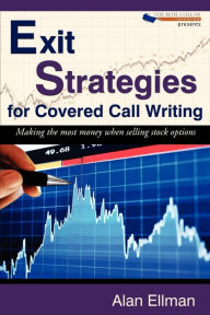 Title: Exit Strategies For Covered Call Writing, Author: Alan Ellman