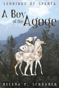Title: A Boy of the Agoge, Author: Helena  P. Schrader