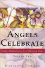 Angels Celebrate: Daily Meditations for Ordinary Time, Volume Two