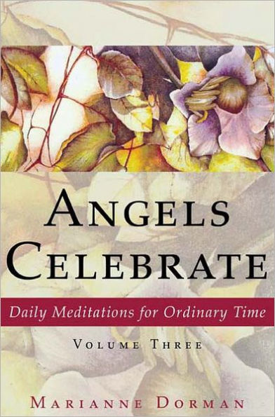 Angels Celebrate: Daily Meditations for Ordinary Time, Volume Three