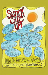 Title: Sunny Side Up: Health and Happiness by the Dozen, Author: Cheryl Fell