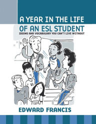 Title: A Year in the Life of an ESL Student, Author: Edward Francis