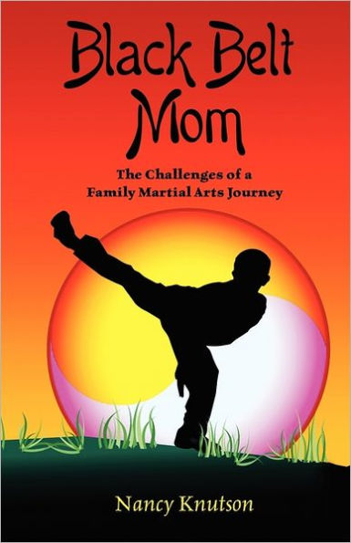 Black Belt Mom: The Challenges of a Family Martial Arts Journey