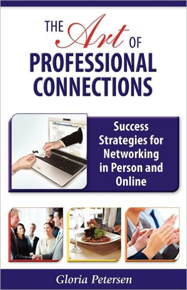 The Art of Professional Connections: Success Strategies for Networking in Person and Online