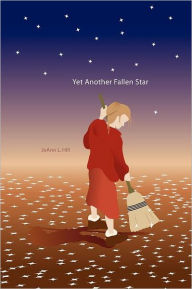 Title: Yet Another Fallen Star, Author: JoAnn L. Hill