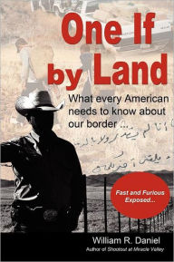 Title: One If by Land: What Every American Needs to Know about Our Border, Author: William R Daniel