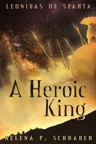 Title: A Heroic King, Author: Helena P. Schrader