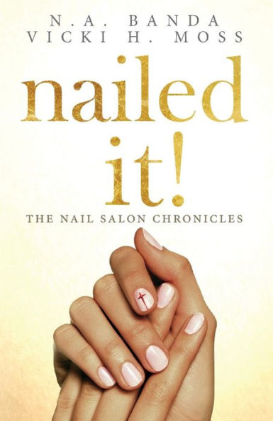 nailed it!: The Nail Salon Chronicles