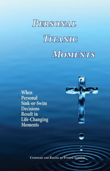 Personal Titanic Moments: When Personal Sink-or-Swim Decisions Result in Life-Changing Moments