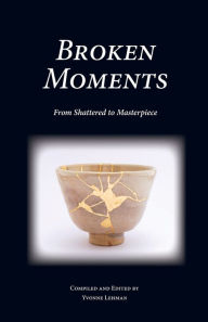 Title: Broken Moments: From Shattered to Masterpiece, Author: Yvonne Lehman