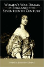 Women's War Drama in England in the Seventeenth Century