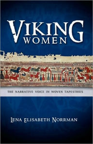 Title: Viking Women: The Narrative Voice in Woven Tapestries, Author: Lena Elisabeth Norrman