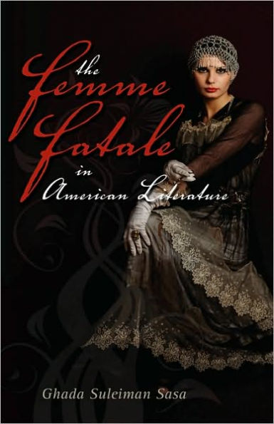 The Femme Fatale in American Literature by Ghada Sasa, Hardcover ...