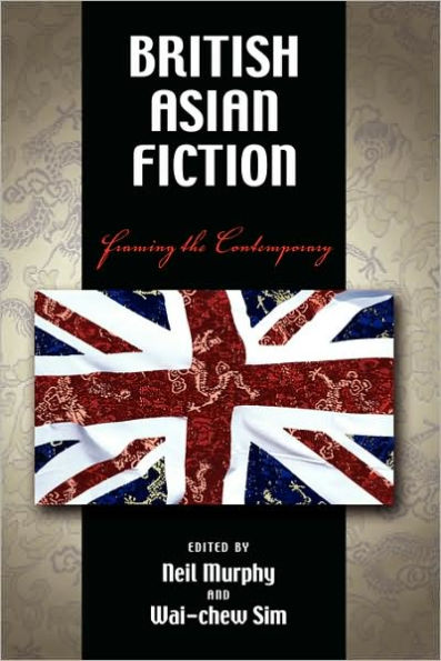 British Asian Fiction: Framing the Contemporary