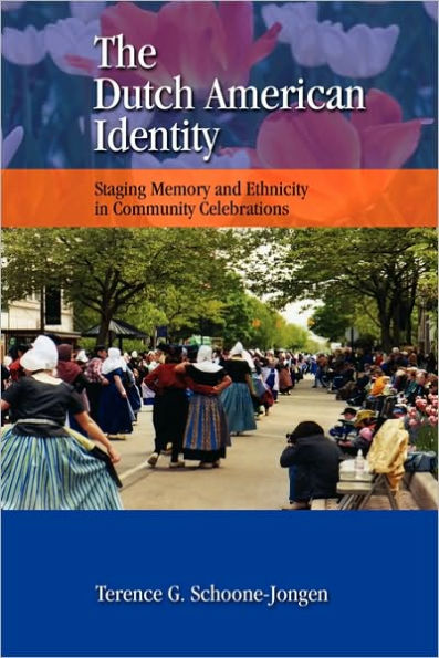The Dutch American Identity: Staging Memory and Ethnicity in Community Celebrations