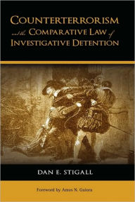 Title: Counterterrorism and the Comparative Law of Investigative Detention, Author: Dan E Stigall