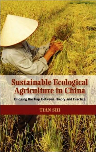 Sustainable Ecological Agriculture in China: Bridging the Gap Between Theory and Practice