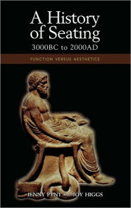 Title: A History of Seating, 3000 BC to 2000 AD : Function Versus Aesthetics, Author: Jenny Pynt