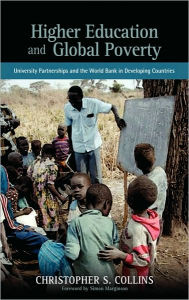 Title: Higher Education and Global Poverty: University Partnerships and the World Bank in Developing Countries, Author: Christopher S Collins S.J.
