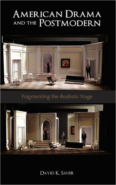 American Drama and the Postmodern: Fragmenting the Realistic Stage