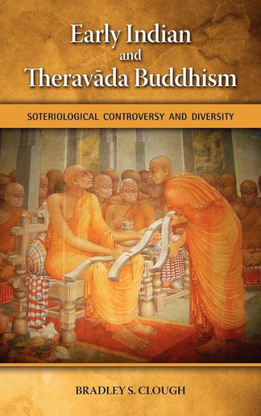 Early Indian and Theravada Buddhism: Soteriological Controversy and Diversity